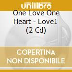 One Love One Heart - Love1 (2 Cd) cd
