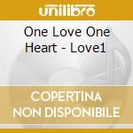 One Love One Heart - Love1 cd