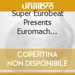 Super Eurobeat Presents Euromach Special Collection Vol.1 cd
