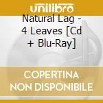 Natural Lag - 4 Leaves [Cd + Blu-Ray] cd