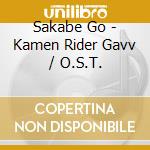 Sakabe Go - Kamen Rider Gavv / O.S.T. cd