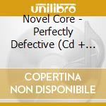 Novel Core - Perfectly Defective (Cd + 2 Dvd) cd