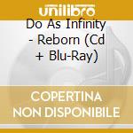 Do As Infinity - Reborn (Cd + Blu-Ray) cd