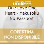 One Love One Heart - Yakusoku No Passport cd