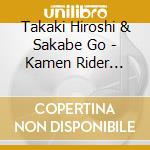 Takaki Hiroshi & Sakabe Go - Kamen Rider Zeztz Tv Original Sound Track cd