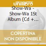 Show-Wa - Show-Wa 1St Album (Cd + 2 Dvd) cd