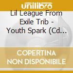Lil League From Exile Trib - Youth Spark (Cd + Dvd) cd