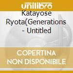 Katayose Ryota(Generations - Untitled cd