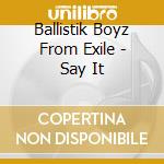 Ballistik Boyz From Exile - Say It cd