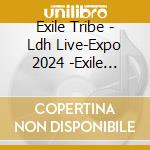 Exile Tribe - Ldh Live-Expo 2024 -Exile Tribe Best Hits (2 Blu-Ray) cd