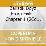 Ballistik Boyz From Exile - Chapter 1 (2Cd + Dvd) (Limited First Press) cd