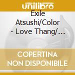 Exile Atsushi/Color - Love Thang/ Its Brand New (Cd + Dvd) cd