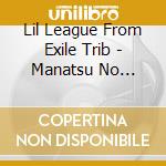 Lil League From Exile Trib - Manatsu No Hanabi cd