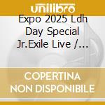 Expo 2025 Ldh Day Special Jr.Exile Live / Various cd