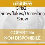 Girls2 - Snowflakes/Unmelting Snow cd
