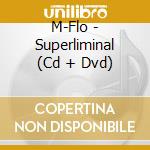 M-Flo - Superliminal (Cd + Dvd) cd