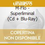 M-Flo - Superliminal (Cd + Blu-Ray) cd