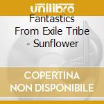 Fantastics From Exile Tribe - Sunflower cd