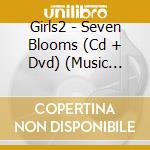Girls2 - Seven Blooms (Cd + Dvd) (Music Video Edition) cd
