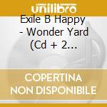 Exile B Happy - Wonder Yard (Cd + 2 Dvd) cd