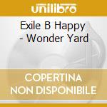 Exile B Happy - Wonder Yard cd