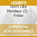 Don't Like Mondays (I) - Friday cd