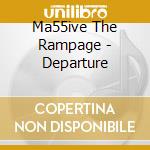 Ma55ive The Rampage - Departure cd