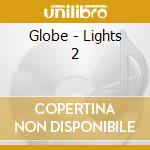 Globe - Lights 2 cd