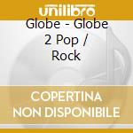 Globe - Globe 2 Pop / Rock cd