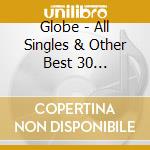 Globe - All Singles & Other Best 30 Selection cd