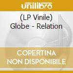 (LP Vinile) Globe - Relation vinile