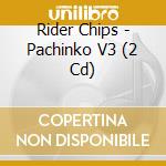 Rider Chips - Pachinko V3 (2 Cd) cd
