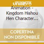 Animation - Kingdom Hishou Hen Character Song-Tou- cd