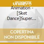 Animation - [Sket Dance]Super Best cd musicale di Animation