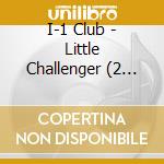 I-1 Club - Little Challenger (2 Cd) cd