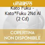 Kato Fuku - Kato*Fuku 2Nd Al (2 Cd) cd