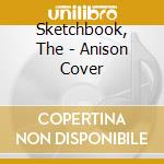Sketchbook, The - Anison Cover cd musicale di Sketchbook, The
