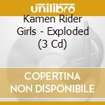 Kamen Rider Girls - Exploded (3 Cd) cd