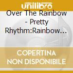 Over The Rainbow - Pretty Rhythm:Rainbow Live Prism Boys Collection cd