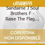 Sandaime J Soul Brothers F - Raise The Flag (4 Cd) cd musicale
