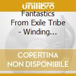 Fantastics From Exile Tribe - Winding Road-Mirai He- (2 Cd) cd musicale