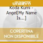 Koda Kumi - Angel[My Name Is...] cd musicale