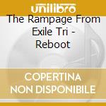 The Rampage From Exile Tri - Reboot cd musicale