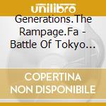 Generations.The Rampage.Fa - Battle Of Tokyo Time 4 Jr.Exile (4 Cd) cd musicale