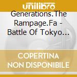 Generations.The Rampage.Fa - Battle Of Tokyo Time 4 Jr.Exile (4 Cd) cd
