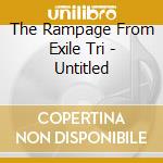 The Rampage From Exile Tri - Untitled cd musicale