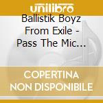 Ballistik Boyz From Exile - Pass The Mic (3 Cd) cd