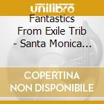 Fantastics From Exile Trib - Santa Monica Lollipop (2 Cd) cd