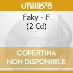 Faky - F (2 Cd) cd