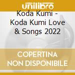 Koda Kumi - Koda Kumi Love & Songs 2022 cd